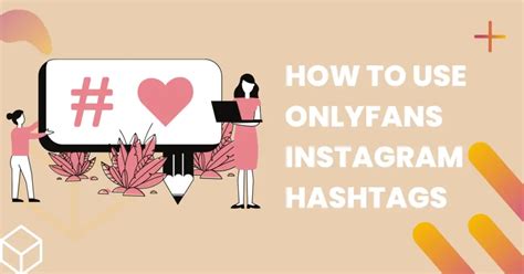 do hashtags work on onlyfans|Best OnlyFans Hashtags to Boost Your Promotion